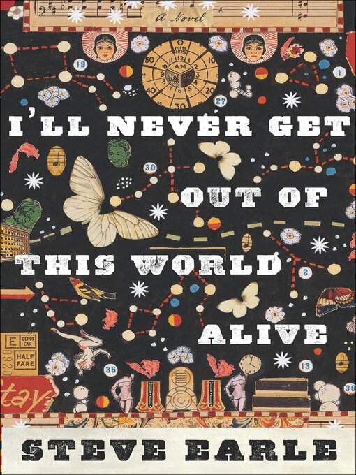 Title details for I'll Never Get Out of This World Alive by Steve Earle - Wait list